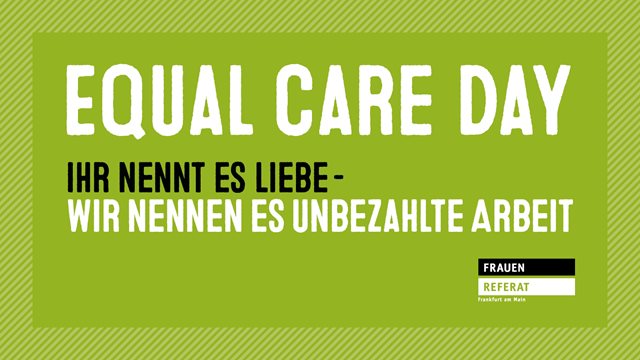 Grünes Banner mit der Aufschrift "EQUAL CARE DAY - Ihr nennt es Liebe - Wir nennen es unbezahlte Arbeit"