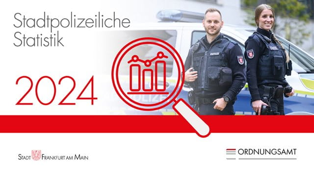 Stadtpolizeiliche Statistik 2024 der Stadt Frankfurt am Main Stadtpolizeiliche Statistik 2024 der Stadt Frankfurt am Main