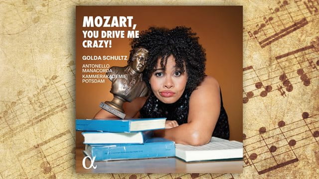 Golda Schultz - Mozart, you drive me crazy!