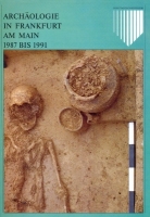 Nr. 07 Archäologie in Frankfurt am Main 1987 - 1991