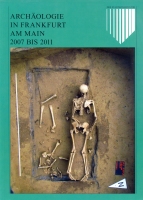 Nr. 21 Archäologie in Frankfurt am Main 2007 - 2011